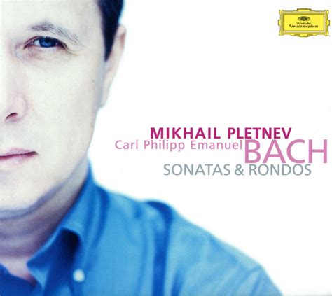 Carl Philipp Emanuel Bach Sonatas And Rondos Mikhail Pletnev Keowell