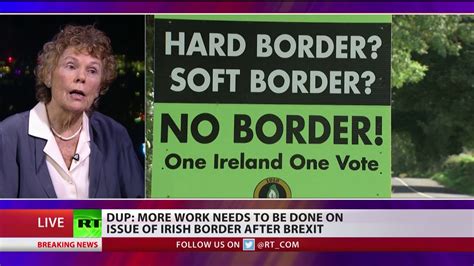 Dup More Work Needs To Be Done On Issue Of Irish Border After Brexit