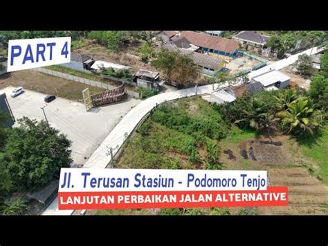 LANJUTAN PERBAIKAN JALAN ALTERNATIVE DARI PODOMORO TENJO KE STASIUN