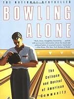 Bowling Alone: The Collapse and Revival of American Community by Robert ...