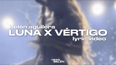 Bel N Aguilera Luna X V Rtigo Letra Lyric Video Youtube