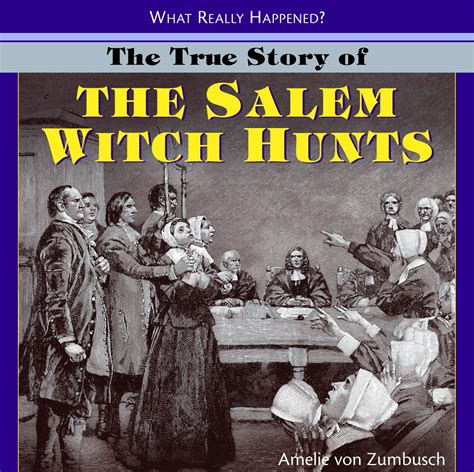 The True Story Of The Salem Witch Hunts What Really Happened Von