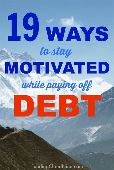 19 Ways To Stay Motivated While Paying Off Debt Debt Payoff How To