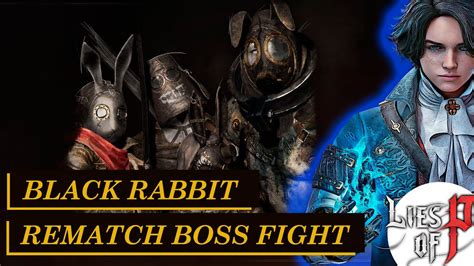 Lies Of P Black Rabbit Brotherhood Rematch Boss Fight YouTube