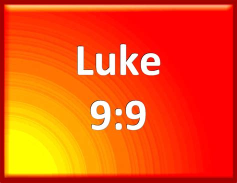 Luke 9:9 And Herod said, John have I beheaded: but who is this, of whom ...