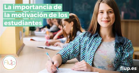 La importancia de la motivación de los estudiantes Flup