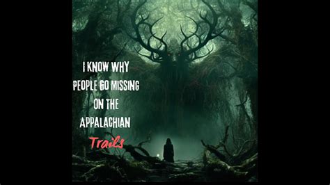 I Know Why People Go Missing On The Appalachian Trails True Scary Cabin Cryptid Story Youtube