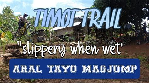 Practice Tayo Mag Jump Sa Timot Trail Kahit Madulas At Maputik Youtube