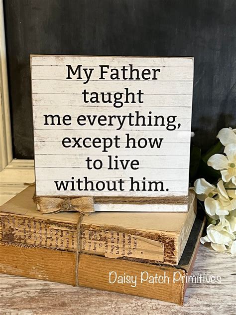 My Father Taught Me Everything Father Memorial Rustic Father Memorial Sign In Memory Of Dad