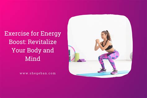 Exercise For Energy Boost Revitalize Your Body And Mind