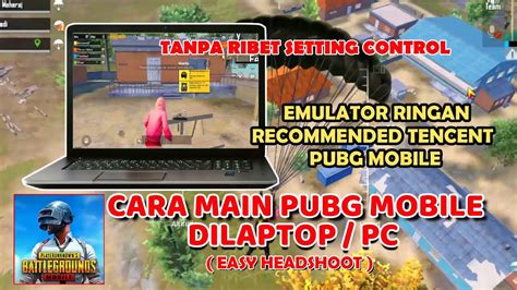 Cara Main Pubg Mobile Di Laptop Pc Emulator Ringan Khusus Pubg Mobile