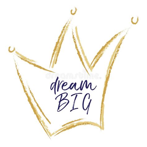 Golden Crown Vector Dream Big Quote Hand Drawn Style Stock Vector