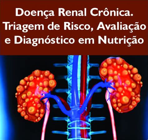 Doença Renal Crônica Triagem de Risco Avaliação e Diagnóstico em Nutrição