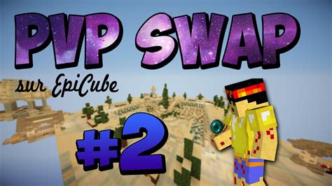 Pvp Swap Sur Epicube Episode Lucky You Youtube