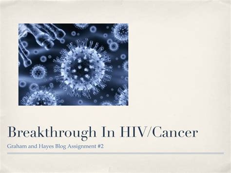 Breakthrough In Hiv Cancer Treatment Ppt