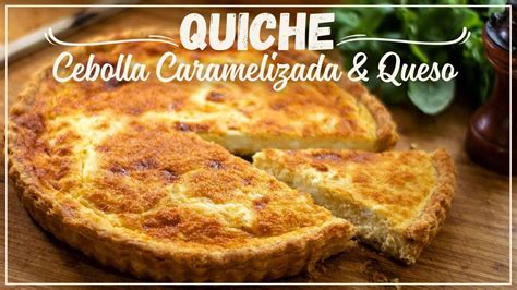 Tarta Quiche De Cebollas Caramelizadas Y Mozzarella Youtube