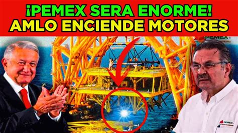 Acaba De Pasar Amlo Impresiona A Todos Pemex Explora