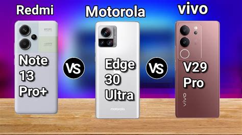 Vivo V29 Pro Vs Redmi Note 13 Pro Plus Vs Moto Edge 30 Ultra Super