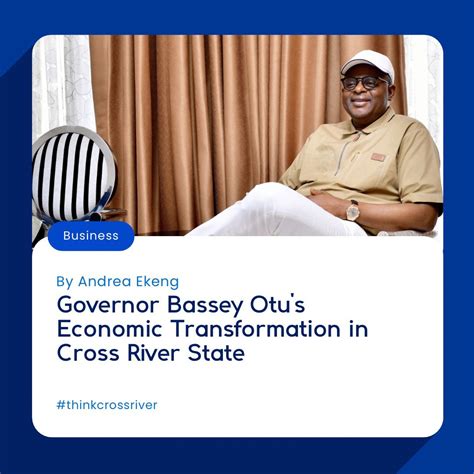 Governor Bassey Otus Economic Transformation In Cross River State