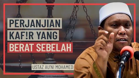 Ustaz Auni Mohamed Perjanjian Kafir Yang Berat Sebelah YouTube