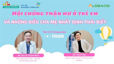 Hội Chứng Thận Hư ở Trẻ Em Và Những điều Cha Mẹ Cần Phải Biết Bsck2