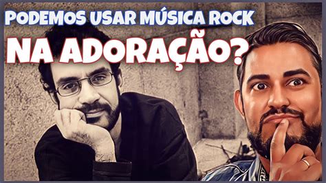 Pastor Responde Pergunta Pol Mica Podemos Usar O Rock Para Adorar A