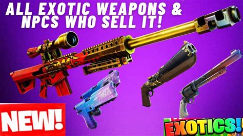 Fortnite Chapter 3 All Exotic Weaponsitems And Npcs Who Sell It