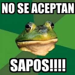 Meme Foul Bachelor Frog No Se Aceptan Sapos