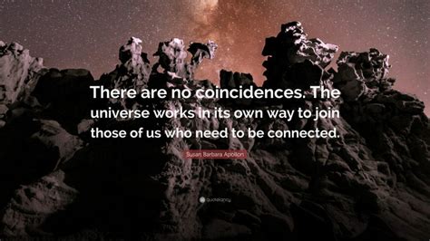 Susan Barbara Apollon Quote There Are No Coincidences The Universe