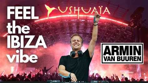 Feel This Track From Armin Van Buuren At Ushuaia Ibiza Enjoy Youtube