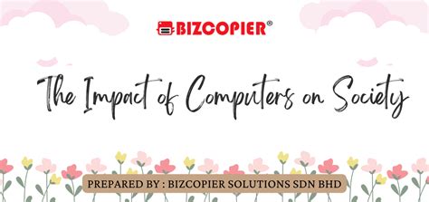 The Impact Of Computers On Society Bizcopier Solutions Sdn Bhd