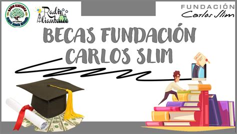 🚀 Becas Fundación Carlos Slim 2024-2025 | Convocatoria Y Requisitos ...