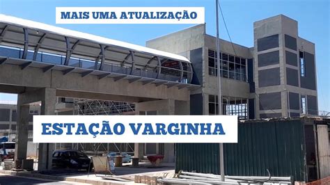 ESTAÇÃO VARGINHA VAMOS CONFERIR MAIS UMA ATUALIZAÇÃO saopaulo cptm