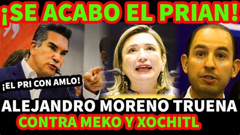 Se Acabo El Prian Alito Truena Contra Marko Y Xochitl Galvez Youtube