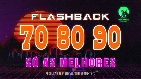 FLASHBACK 70 80 E 90 AS MELHORES QUE MARCARAM ÉPOCA STUDIO LOBO