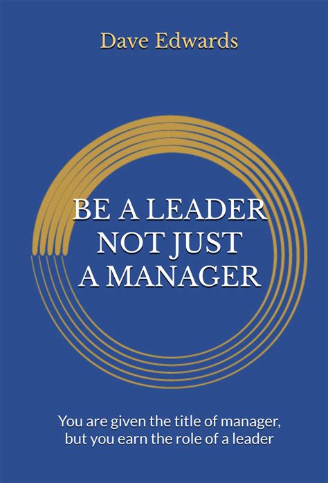 Be A Leader, Not Just A Manager – Dave Edwards Media