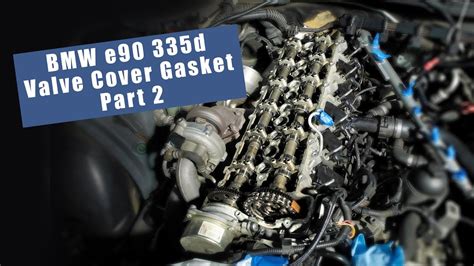 BMW 335d X5d M57 Valve Cover Gasket DIY Part 2 YouTube