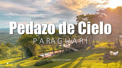 Posada Pedazo De Cielo En Paraguar Gajes Del Youtuber Youtube