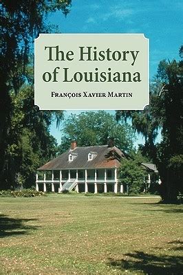 History of Louisiana, The by François-Xavier Martin | Goodreads