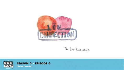 The Sub Pop Podcast The Low Connection S03 Ep06 Youtube