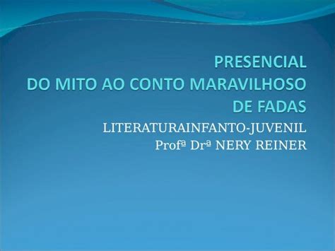 Ppt Literaturainfanto Juvenil Prof Dr Nery Reiner Do Mito Ao Conto