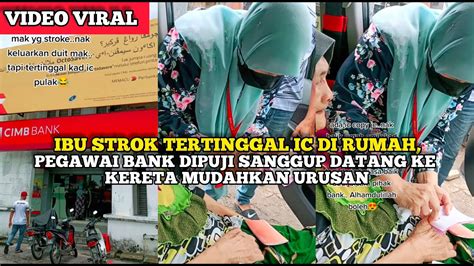 Ibu Str K Tertinggal Ic Di Rumah Pegawai Bank Dipuji Sanggup Datang Ke