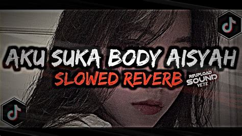 Dj Mengkane Slowed Reverb Aku Suka Body Aisyah Reupload Sound Yete