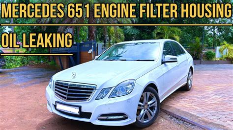 Mercedes E250d Oil Cooler Leaking Oil Filter Housing Leaking O