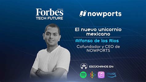 Nowports El Nuevo Unicornio Mexicano Forbestechfuture Youtube