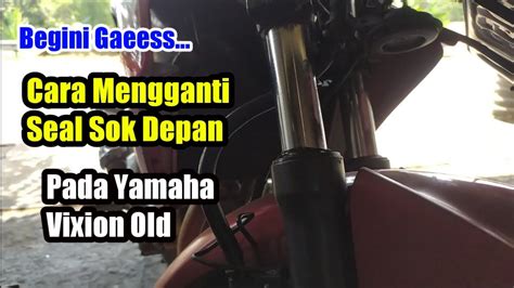 Cara Mudah Mengganti Seal Shock Depan Yamaha Vixion Old YouTube