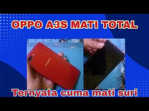 Cara Mengatasi Oppo A3s Tiba Tiba Mati Total Blank Hitam Apa Penyebab