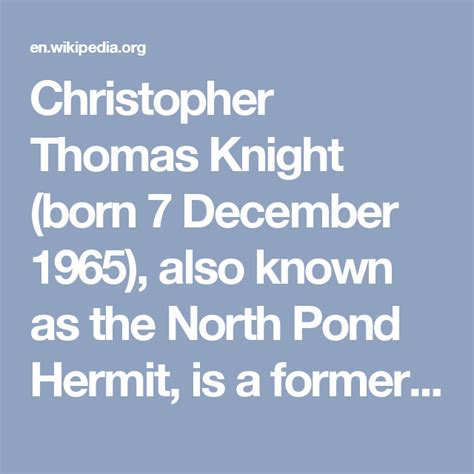 Christopher Thomas Knight Born 7 December 1965 Also Known As The