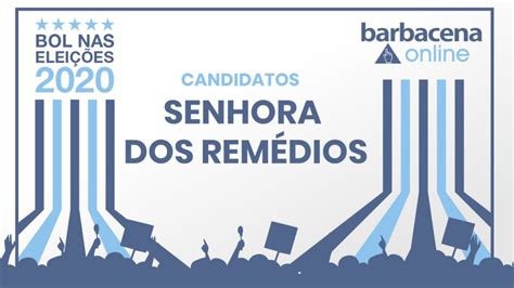 Senhora Dos Remédios Confira Os Candidatos A Prefeito E Vereador Barbacena Online