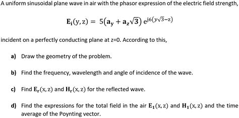 Solved A Uniform Sinusoidal Plane Wave In Air With The Chegg